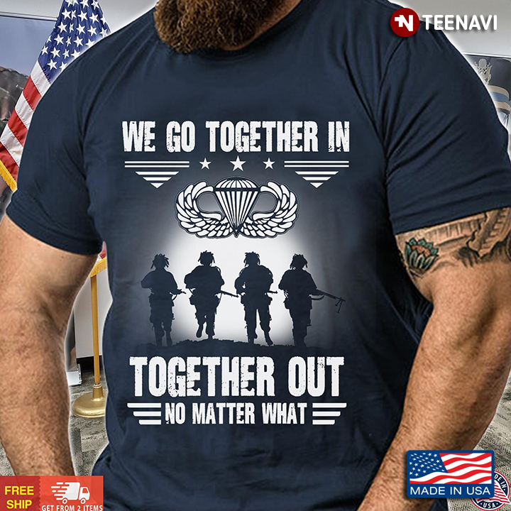 Soldier We Go Together In Together Out No Matter What