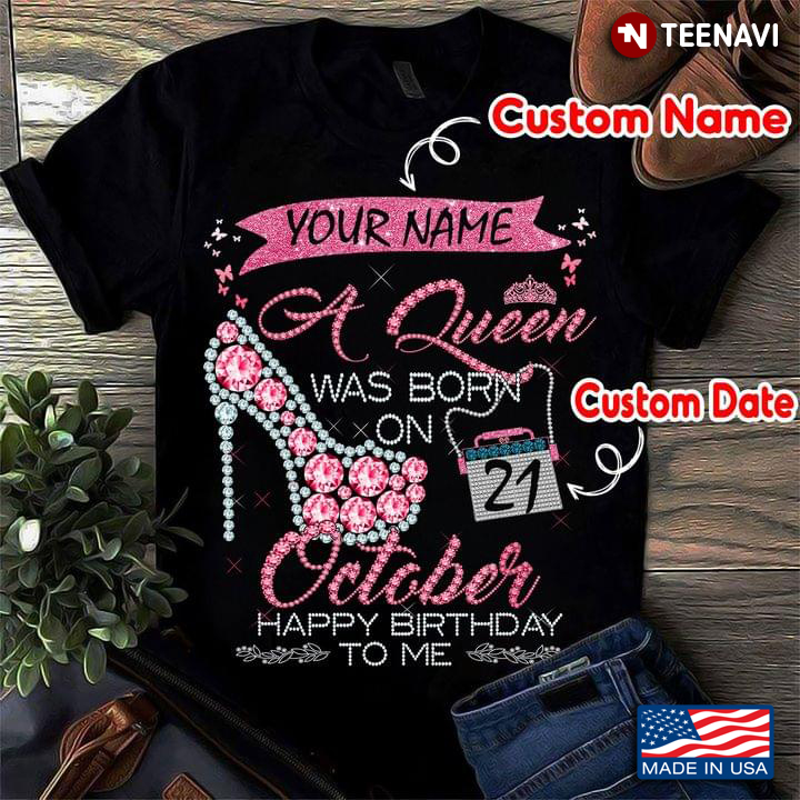 Personalized Custom Your Name And Date A Queen Was Born In October Happy Birthday To Me