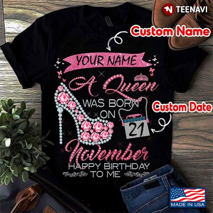 Personalized Custom Your Name And Date A Queen Was Born In November Happy Birthday To Me