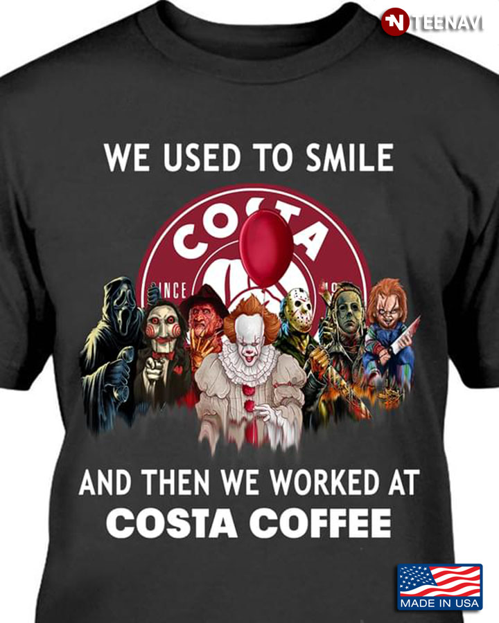 Horror Movie Characters We Used To Smile And Then We Worked At Costa Coffee