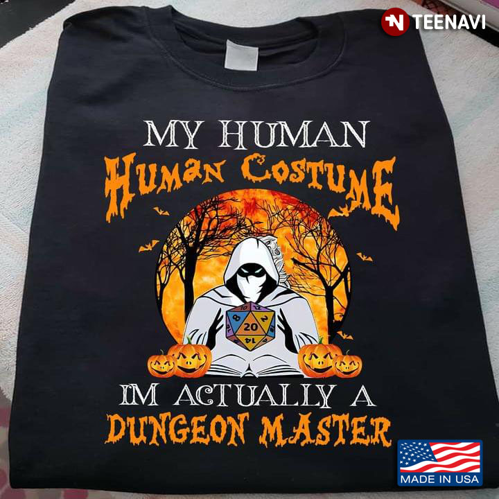 My Human Costume I’m Actually A Dungeon Master Halloween