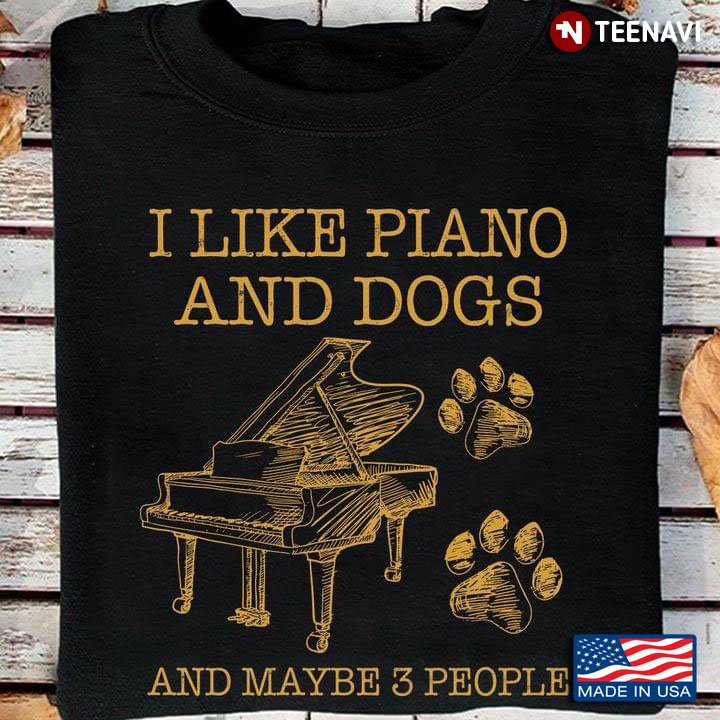 I Like Piano And Dogs And Maybe 3 People