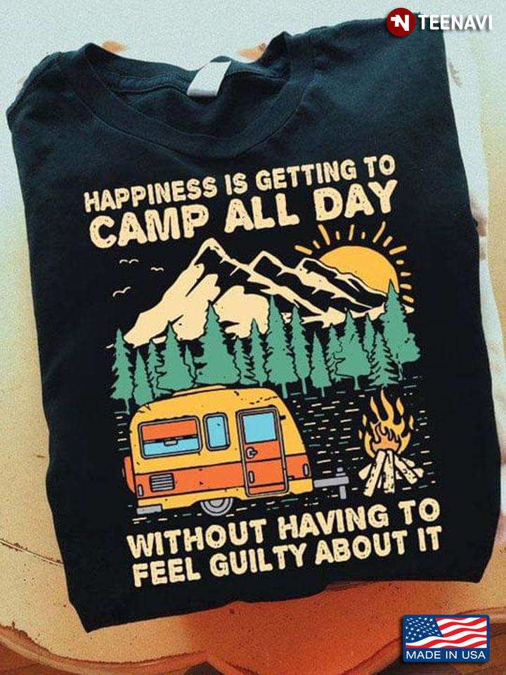 Happiness Is Getting To Camp All Day Without Having To Feel Guilty About It