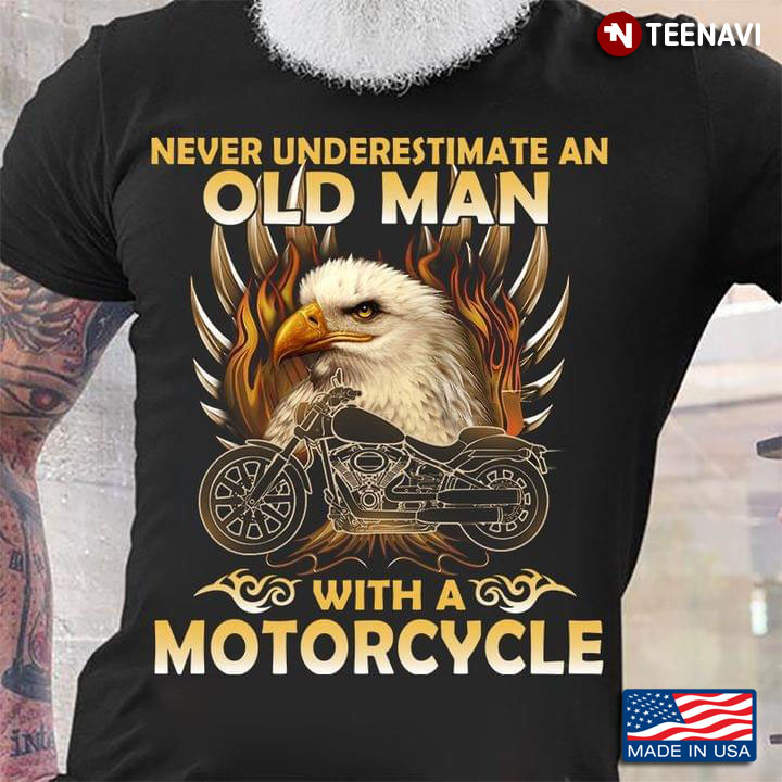 Never Underestimate An Old Man With A Motorcycle Gift For Rider