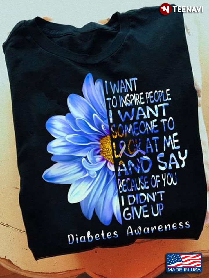 Blue Daisy I Want To Inspire People I Want People To Look At Me Diabetes Awareness