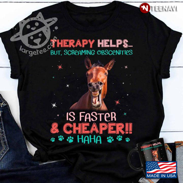 Therapy Helps But Screaming Obscenities Is Faster & Cheaper Funny Horse
