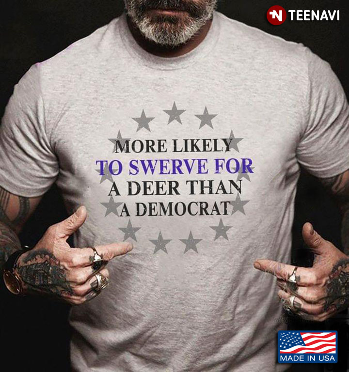 More Likely To Swerve For A Deer Than A Democrat