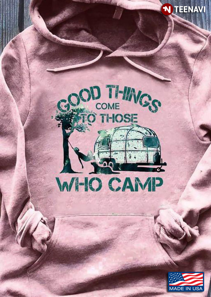 Good Things Come To Those Who Camp