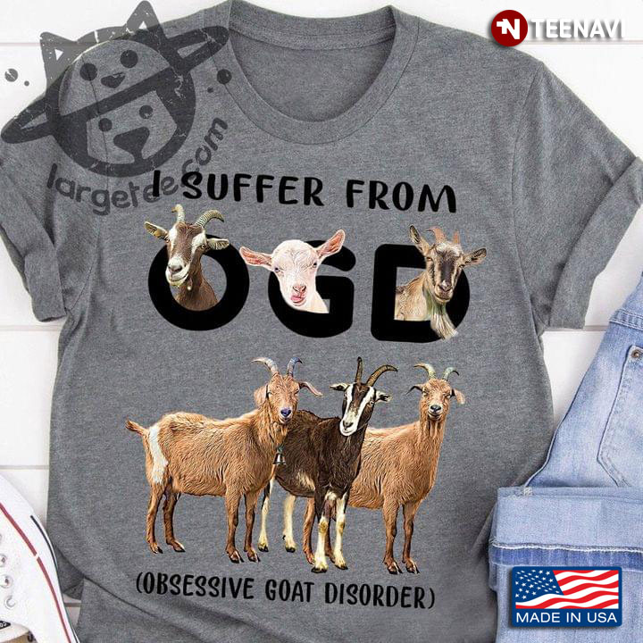 I Suffer From OGD Obsessive Goat Disorder For Animal Lover