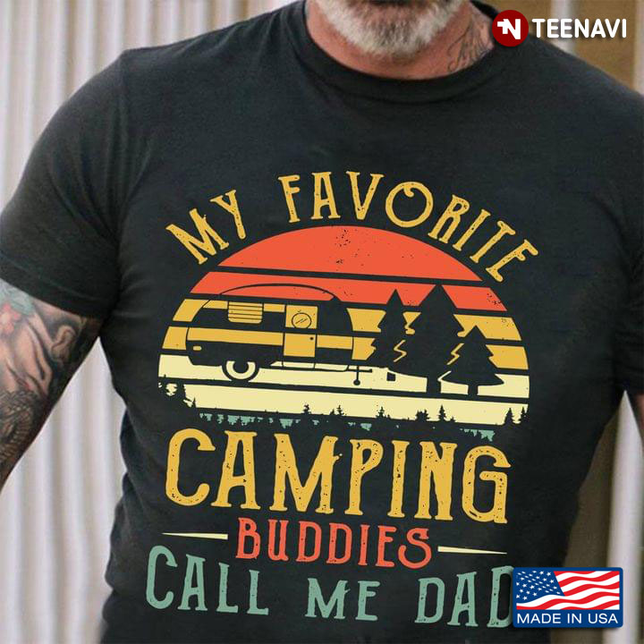 My Favorite Camping Buddies Calls Me Dad