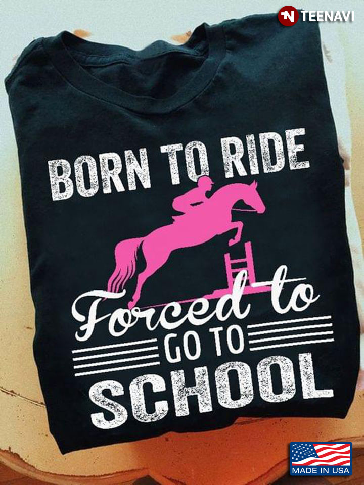 Pinky Girl Horse Rider Born To Ride Forced To Go To School Horse Lover