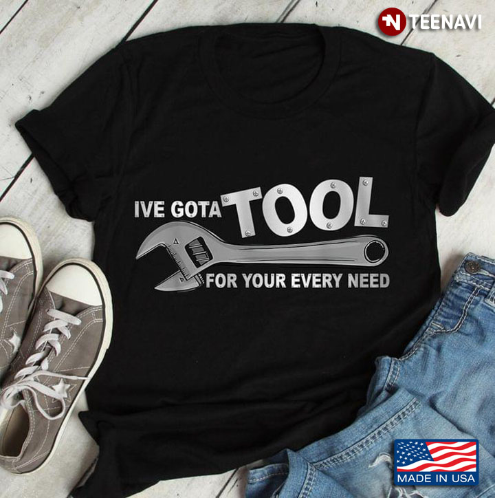 I've Got a Tool For Your Every Need Funny Handyman Mechanic