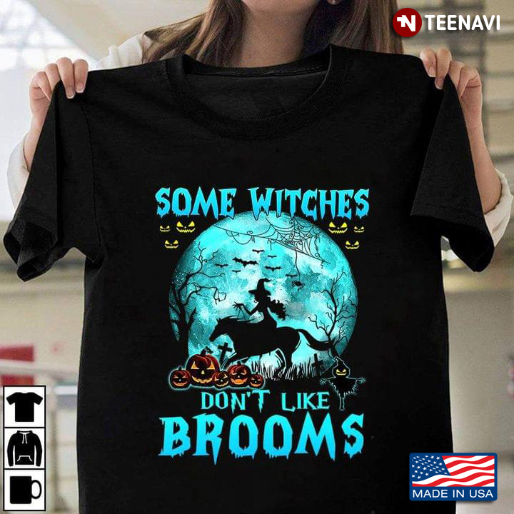 Some Witches Don’t Like Brooms Riding Horse Halloween