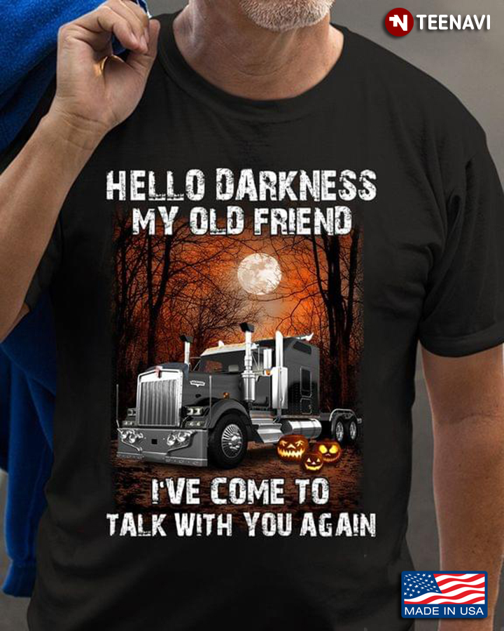 Hello Darkness My Old Friend I’ve Come To Talk With You Again Trucker Halloween
