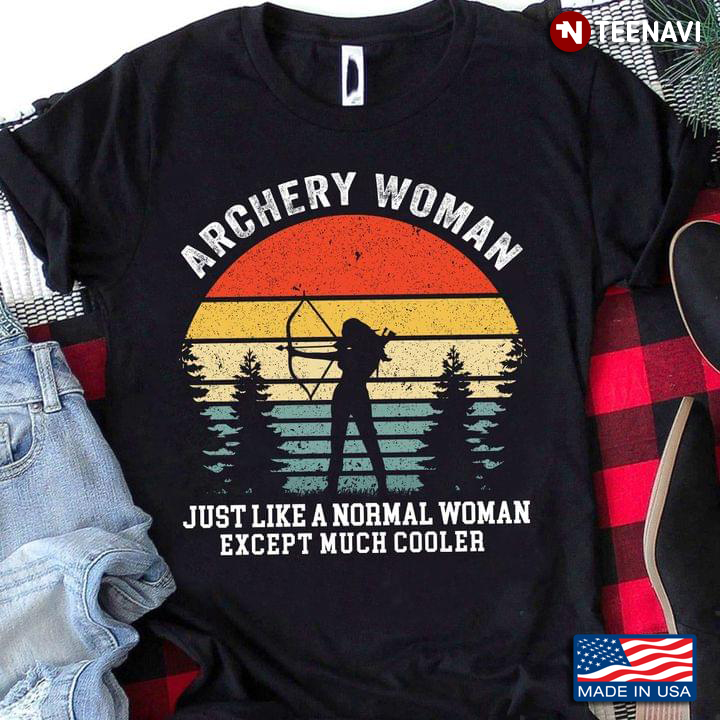 Archery Woman Just Like A Normal Woman Except Much Cooler Vintage