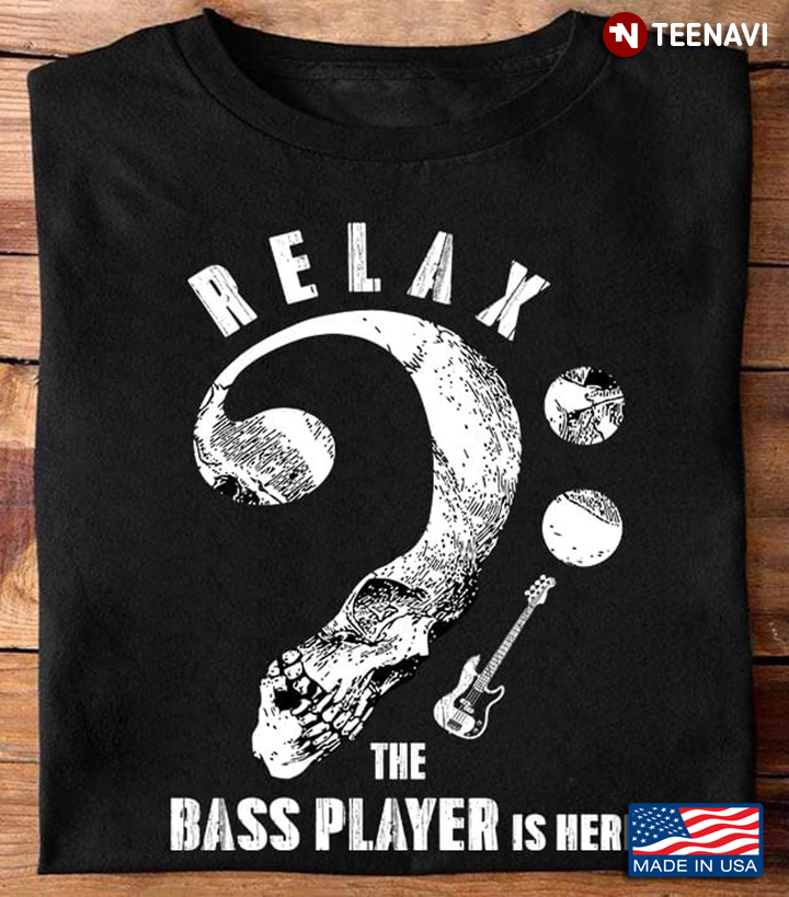 Relax The Bass Player Is Here – Funny Guitar Bassist Skull
