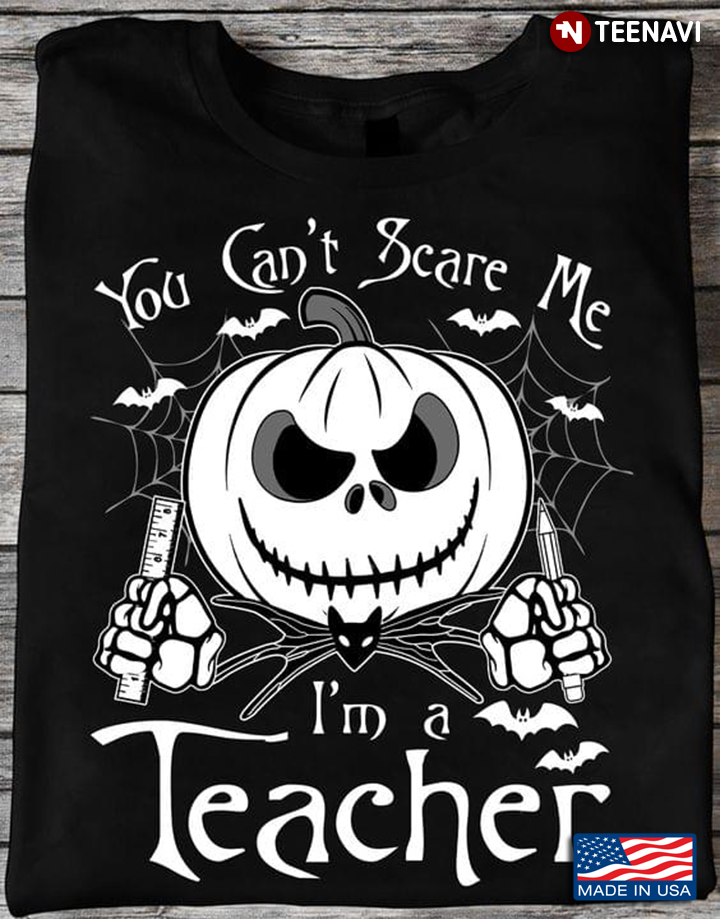 You Can’t Scare Me I’m A Teacher Pen Pumpkin Patch Halloween T-Shirt