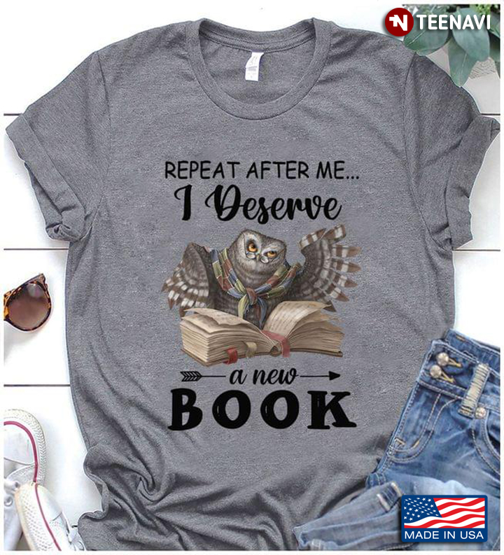 Owl Repeat After Me I Deserve A New Book
