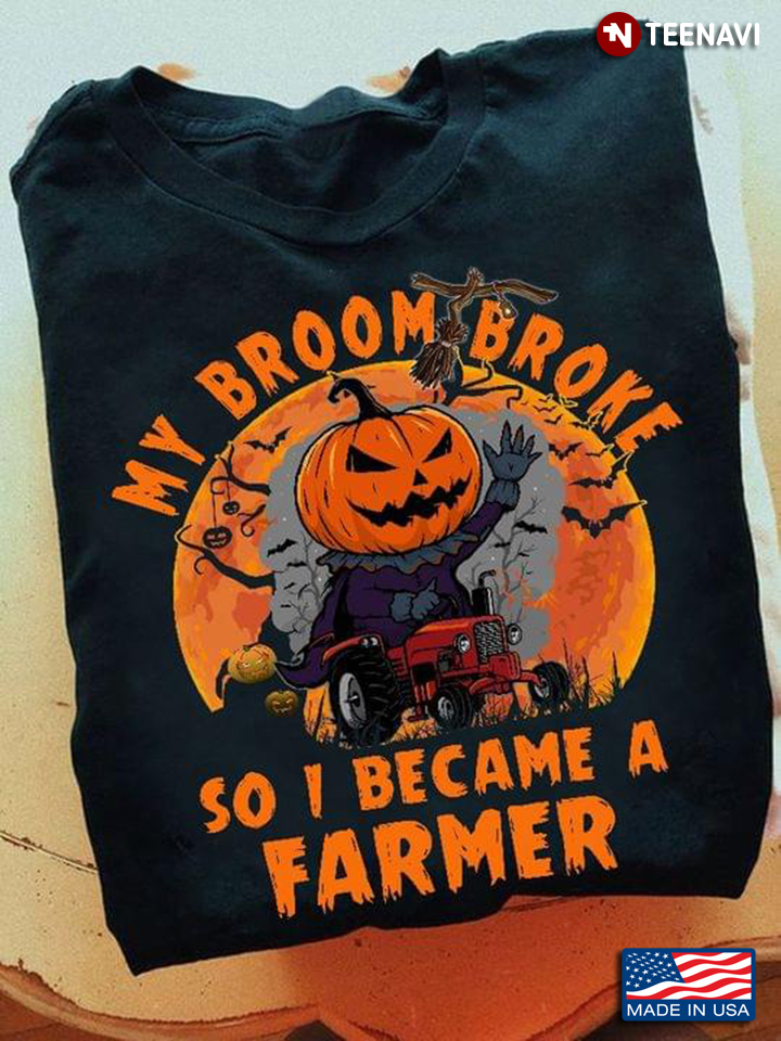 Farmer Halloween My Broom Broke So I Became A Farmer