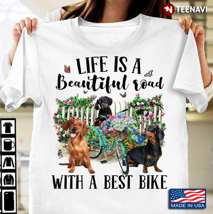 Dachshunds Life Is A Beautiful Road With A Best Bike