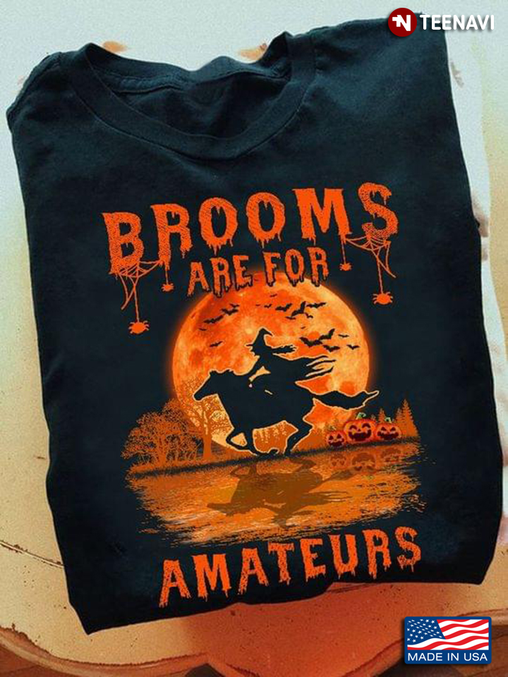 Brooms Are For Amateurs Horse Riding Funny Halloween Costume