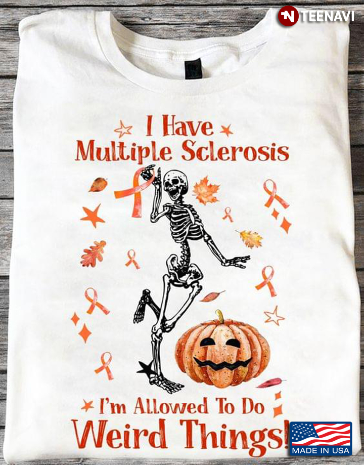 Awesome Skeleton I Have Multiple Sclerosis I’m Allowed To Do Weird Things