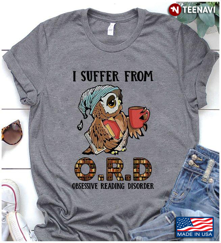 I Suffer From ORD Obsessive Reading Disorder Funny Owl