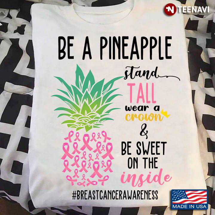 Be A Pineapple Stand Tall Wear A Crown And Be Sweet Breast Cancer Awareness