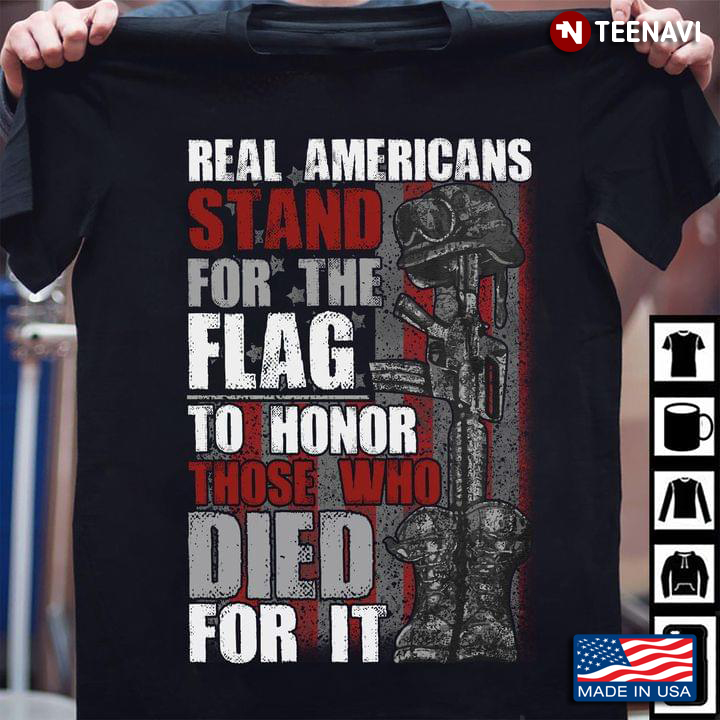 Real Americans Stand For The Flag To Honor Those Who Died For It