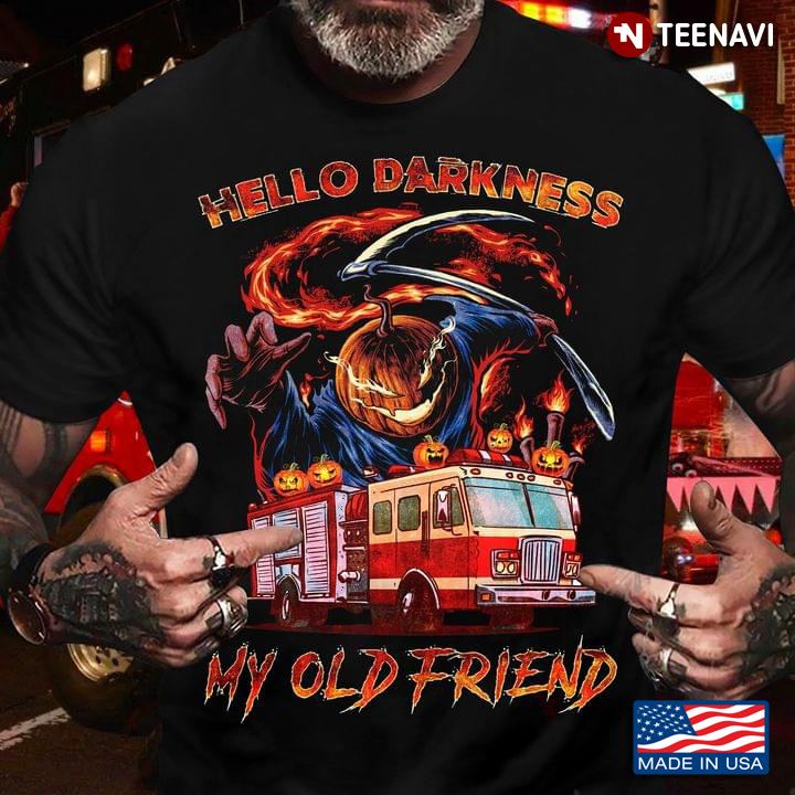 Hello Darkness My Old Friend Love Firefighter Pumpkin Halloween T-Shirt