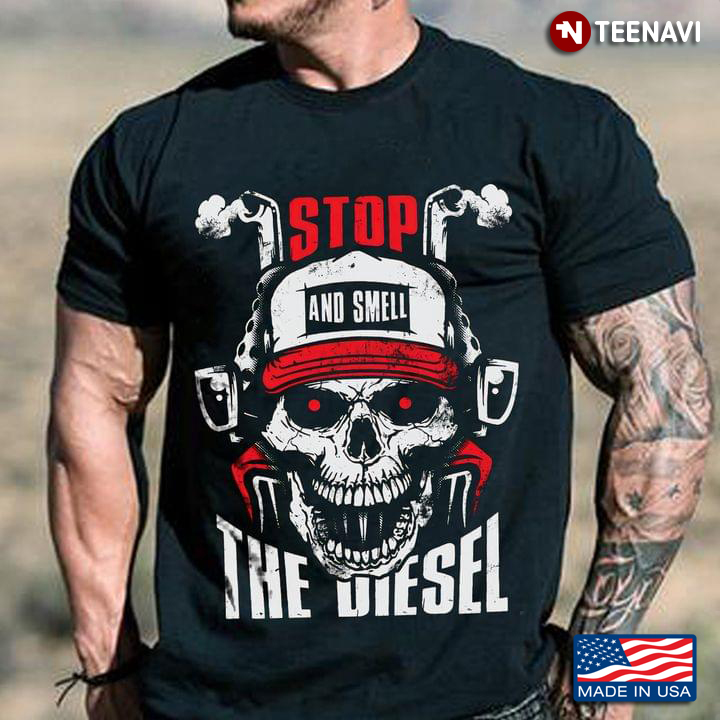 Stop And Smell The Diesel Trucker Skull