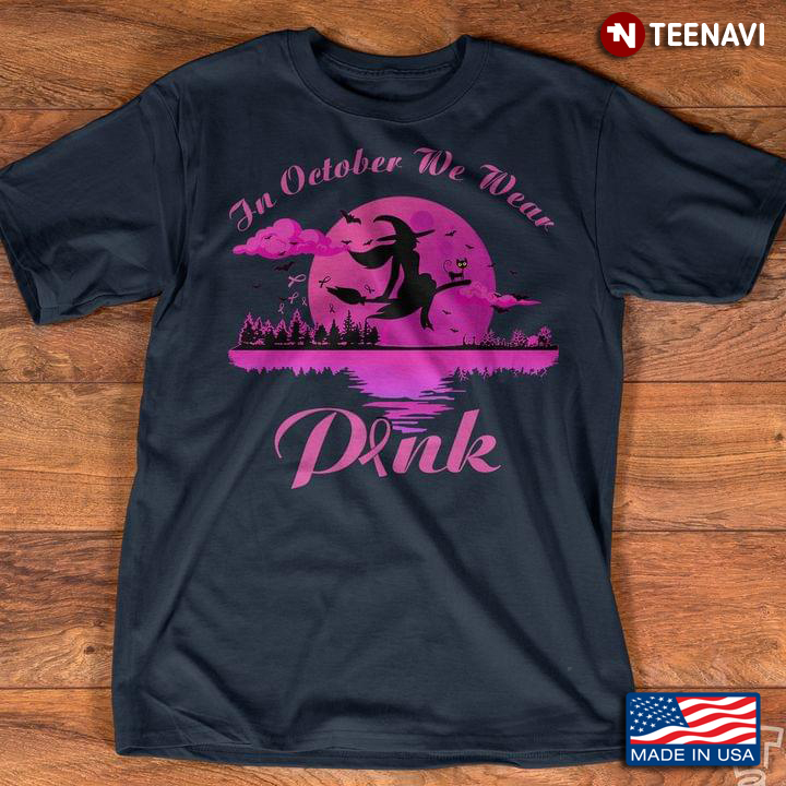In October We Wear Pink Witch Silhouette Pink Moon Lake Breast Cancer Awareness