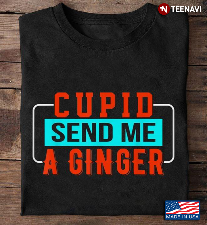 Cupid Send Me A Ginger