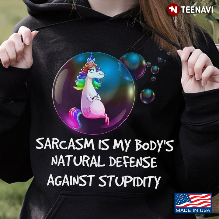 Funny Unicorn Sarcasm Is My Body’s Natural Defense Against Stupidity