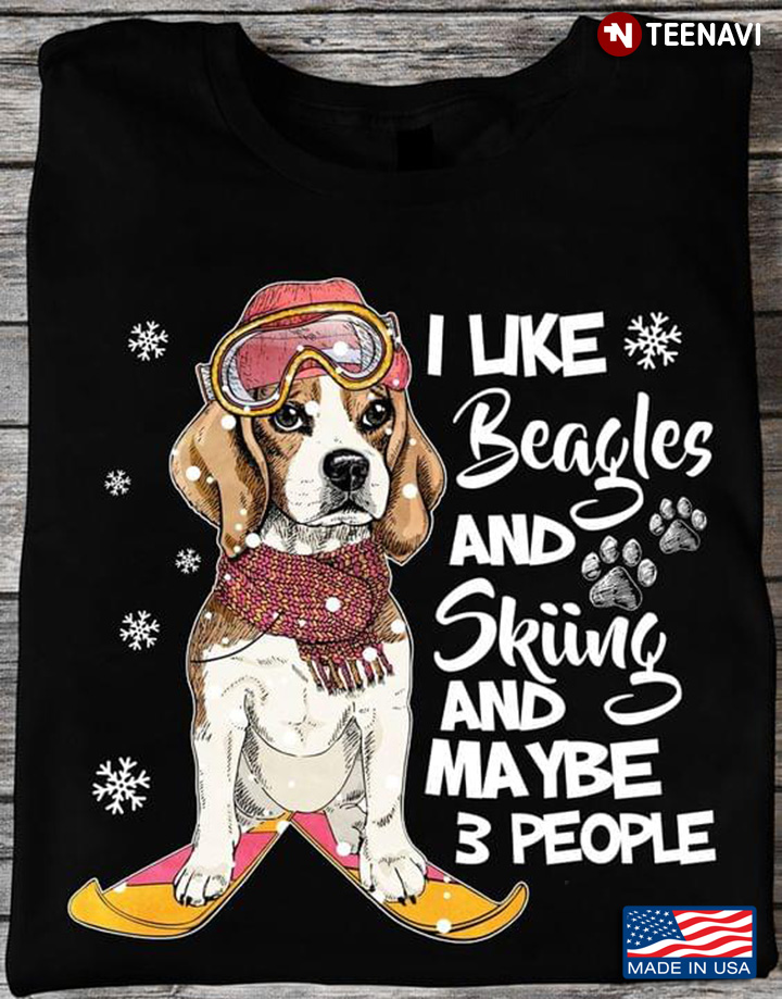 I Like Beagles And Skiing And Maybe 3 People
