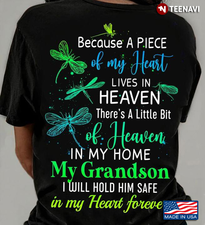Because A Piece Of My Heart Lives In Heaven There’s A Bit Of Heaven In My Home My Grandson