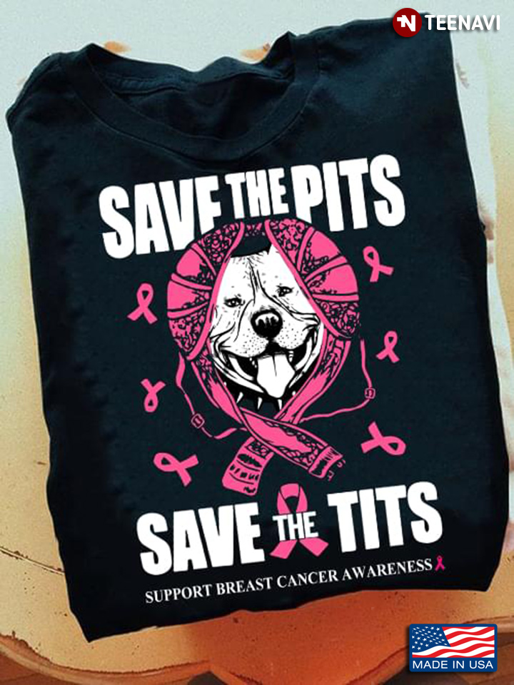 Save The Pits Save The Tits Support Breast Cancer Awareness