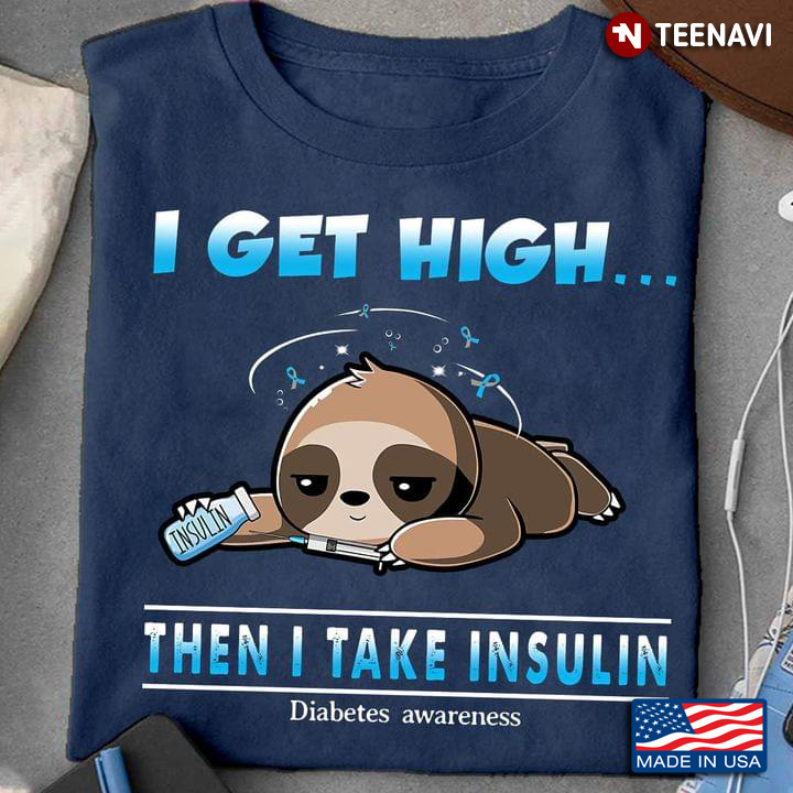 Diabetes Awareness I Get High Then I Take Insulin Tired Sloth