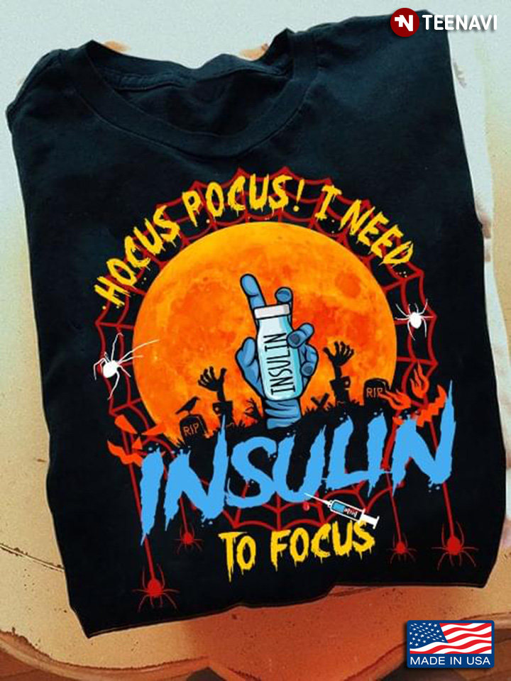 Diabetes Hocus Pocus I Need Insulin To Focus Halloween T-Shirt