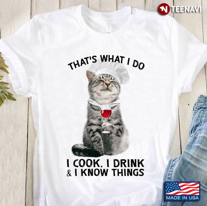 That's What I Do I Cook I Drink And I Know Things Cat Drinking Wine