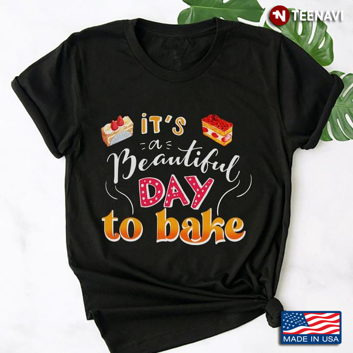 It’s A Beautiful Day To Bake Gift For Baking Lover