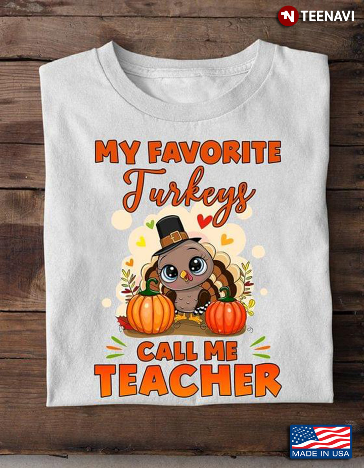 My Favorite Turkeys Call Me Teacher Happy Thanksgiving