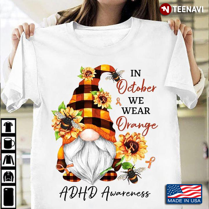 In October We Wear Orange Adhd Awareness Orange Ribbon Lovely Gnome