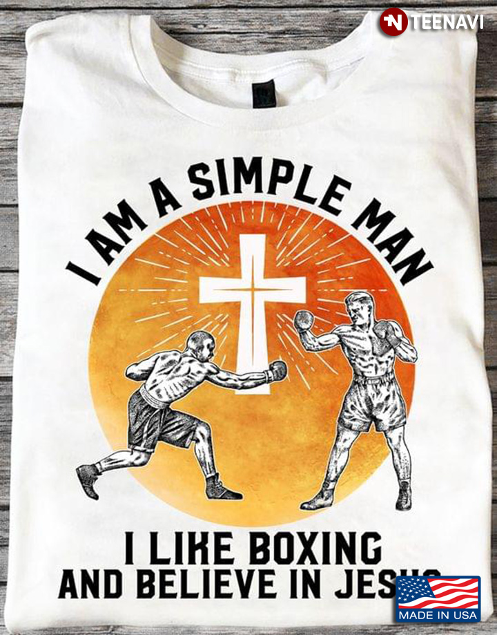 I Am A Simple Man I Like Boxing And Believe In Jesus Christian