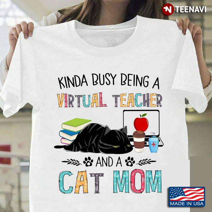 Kinda Busy Being A Virtual Teacher And A Cat Mom