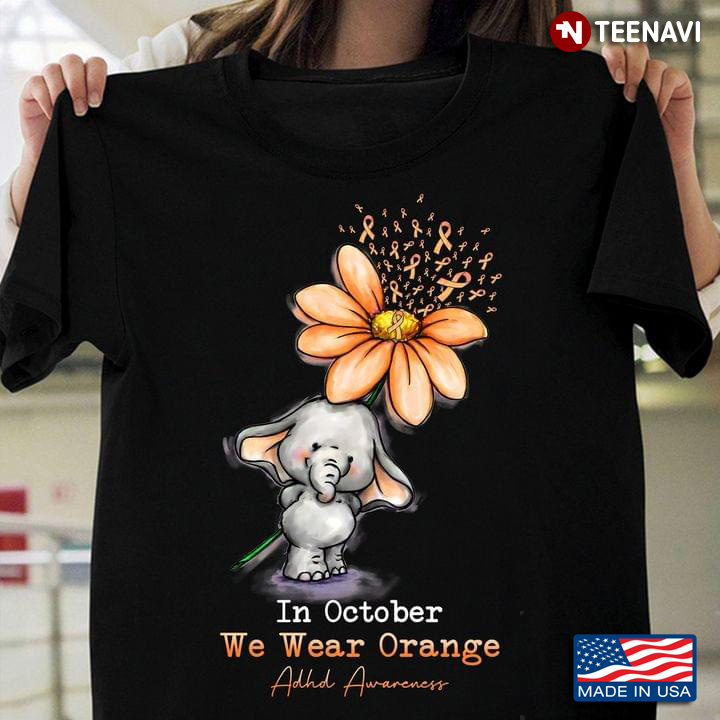 In October We Wear Orange Adhd Awareness Orange Ribbon Elephant