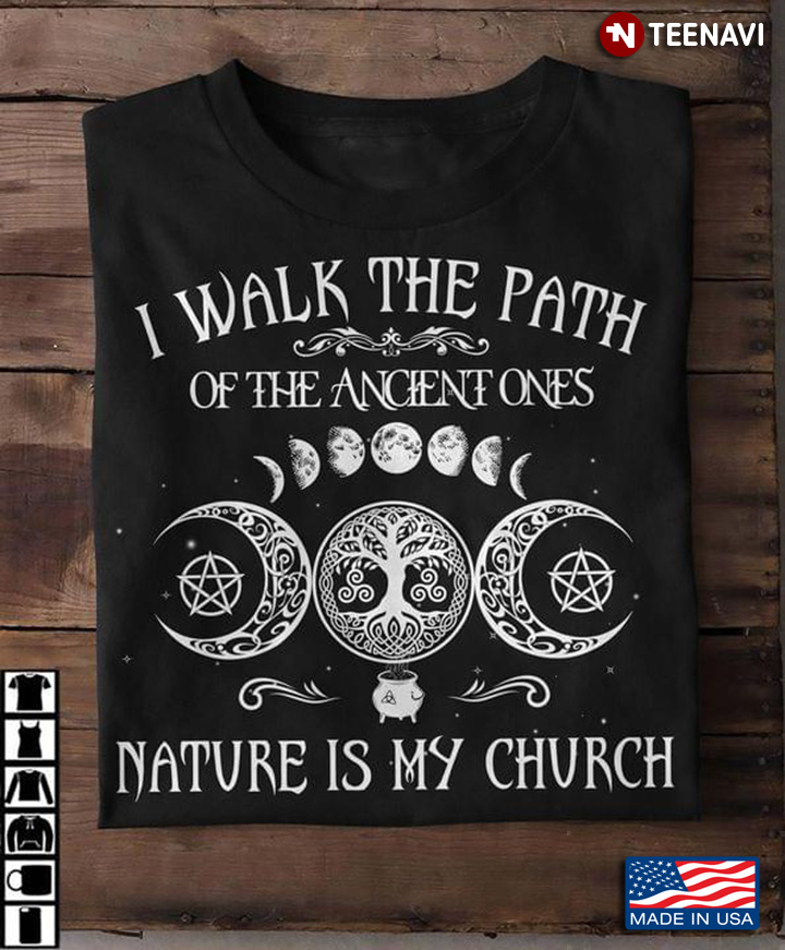 I Walk The Path Of The Ancient Ones Nature Is My Church Witch Halloween
