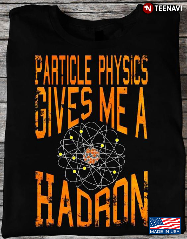 Funny Particle Physics Gives Me Hadron Scientists Gift