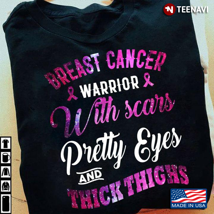 Breast Cancer Warrior My Scars Pretty Eyes And Thick Thighs