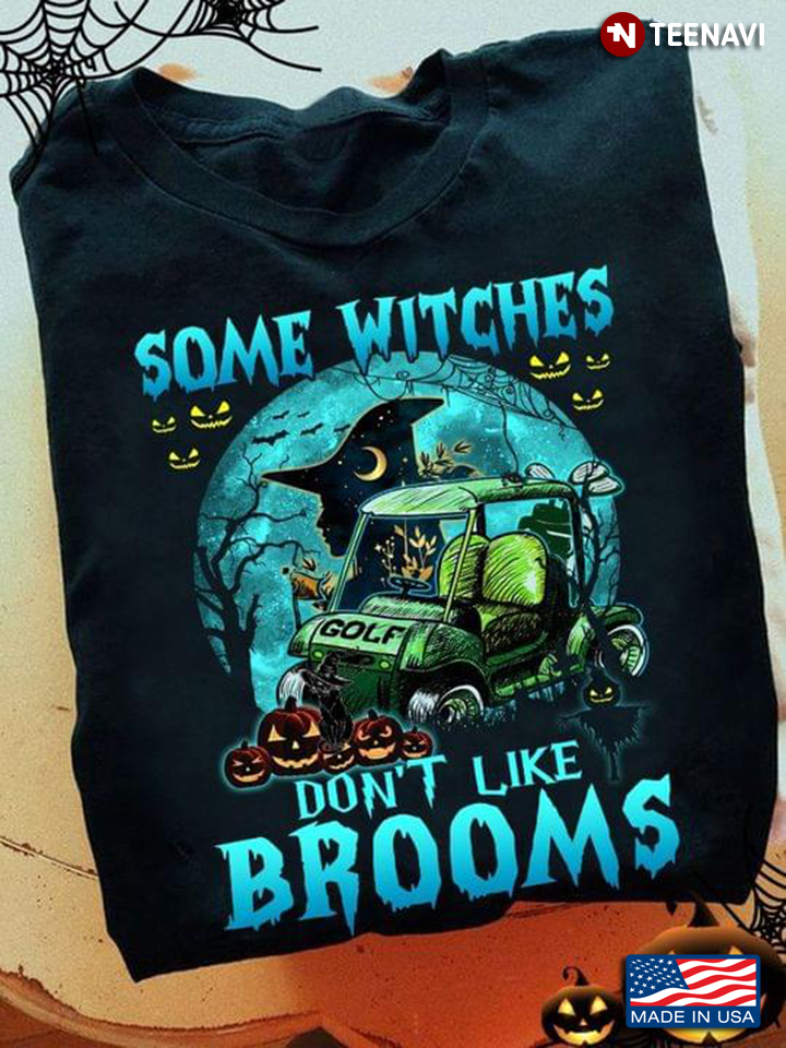 Some Witches Don’t Like Brooms Golf Cart Sport Lover Halloween T-Shirt